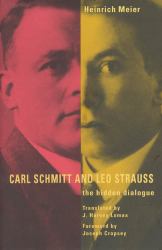 Carl Schmitt and Leo Strauss : The Hidden Dialogue