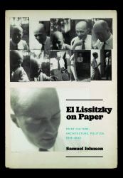 El Lissitzky on Paper : Print Culture, Architecture, Politics, 1919-1933