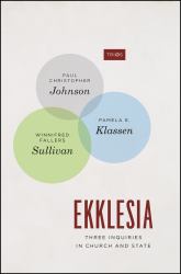 Ekklesia : Three Inquiries in Church and State
