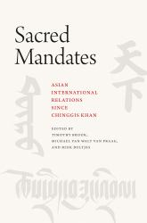 Sacred Mandates : Asian International Relations since Chinggis Khan