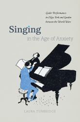 Singing in the Age of Anxiety : Lieder Performances in New York and London Between the World Wars