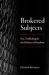 Brokered Subjects : Sex, Trafficking, and the Politics of Freedom