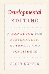 Developmental Editing : A Handbook for Freelancers, Authors, and Publishers