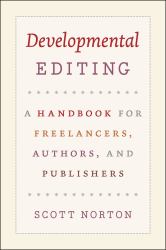 Developmental Editing : A Handbook for Freelancers, Authors, and Publishers