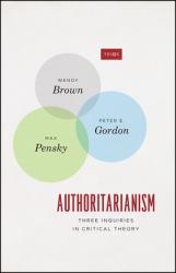 Authoritarianism : Three Inquiries in Critical Theory