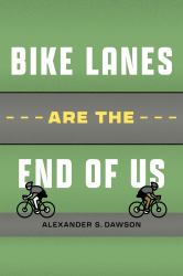 Bike Lanes Are the End of Us