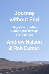 Journey Without End : Migration from the Global South Through the Americas