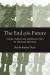 The End of the Future : Trauma, Memory, and Reconciliation in Peruvian Amazonia