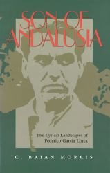 Son of Andalusia : The Lyrical Landscapes of Federico Garcia Lorca