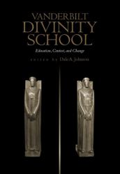 Vanderbilt Divinity School : Education, Contest and Change