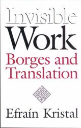 Invisible Work : Borges and Translation