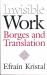 Invisible Work : Borges and Translation