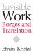 Invisible Work : Borges and Translation
