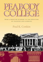 Peabody College : From a Frontier Academy to the Frontiers of Teaching and Learning