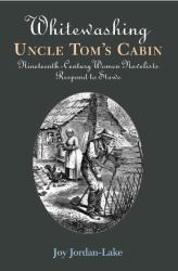 Whitewashing Uncle Tom's Cabin : Nineteenth-Century Women Novelists Respond to Stowe
