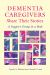 Dementia Caregivers Share Their Stories : A Support Group in a Book