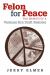 Felon for Peace : The Memoir of a Vietnam-Era Draft Resister