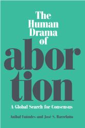 Human Drama of Abortion : A Global Search for Consensus