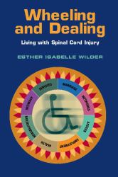 Wheeling and Dealing : Living with Spinal Cord Injury