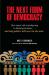 Next Form of Democracy : How Expert Rule Is Giving Way to Shared Governance -- and Why Politics Will Never Be the Same