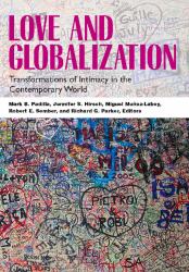Love and Globalization : Transformations of Intimacy in the Contemporary World