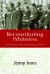 Reconstituting Whiteness : The Mississippi State Sovereignty Commission