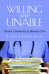 Willing and Unable : Doctors' Constraints in Abortion Care