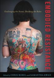 Embodied Resistance : Challenging the Norms, Breaking the Rules