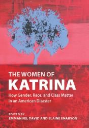 Women of Katrina : How Gender, Race, and Class Matter in an American Disaster