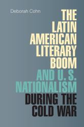 Latin American Literary Boom and U. S. Nationalism During the Cold War