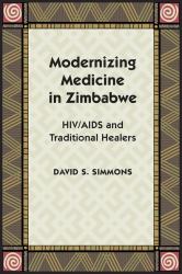 Modernizing Medicine in Zimbabwe : HIV/AIDS and Traditional Healers