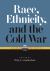 Race, Ethnicity, and the Cold War : A Global Perspective