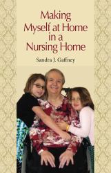 Making Myself at Home in a Nursing Home : Vanderbilt University Press