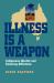 Illness Is a Weapon : Indigenous Identity and Enduring Afflictions