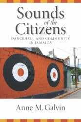 Sounds of the Citizens : Dancehall and Community in Jamaica