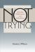Not Trying : Infertility, Childlessness, and Ambivalence