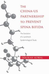 China-US Partnership to Prevent Spina Bifida : The Evolution of a Landmark Epidemiological Study