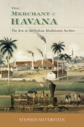 Merchant of Havana : The Jew in the Cuban Abolitionist Archive