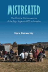 Mistreated : The Political Consequences of the Fight Against AIDS in Lesotho