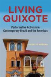 Living Quixote : Performative Activism in Contemporary Brazil and the Americas