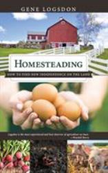 Homesteading : How to Find New Independence on the Land