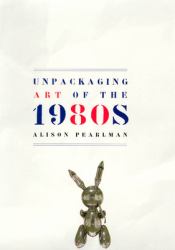 Unpackaging Art of The 1980s