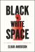 Black in White Space : The Enduring Impact of Color in Everyday Life