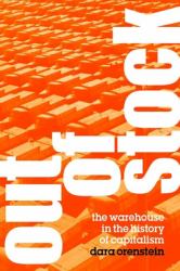 Out of Stock : The Warehouse in the History of Capitalism