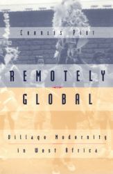 Remotely Global : Village Modernity in West Africa