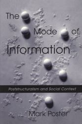 The Mode of Information : Poststructuralism and Social Context