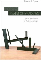 Hegel's Realm of Shadows : Logic As Metaphysics in the Science of Logic
