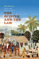 The Spirits and the Law : Vodou and Power in Haiti
