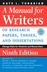 A Manual for Writers of Research Papers, Theses, and Dissertations, Ninth Edition : Chicago Style for Students and Researchers