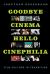 Goodbye Cinema, Hello Cinephilia : Film Culture in Transition